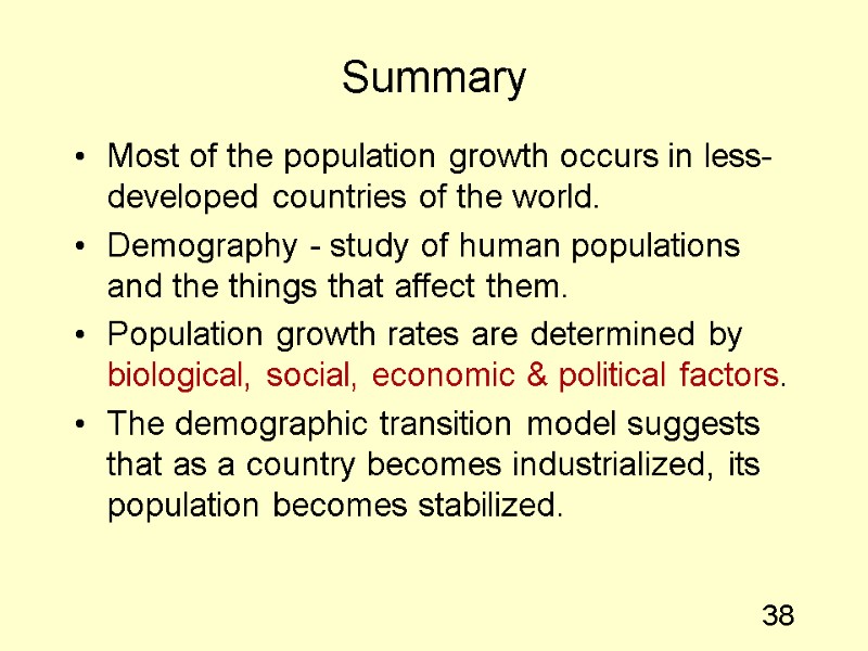 38 Summary Most of the population growth occurs in less-developed countries of the world.